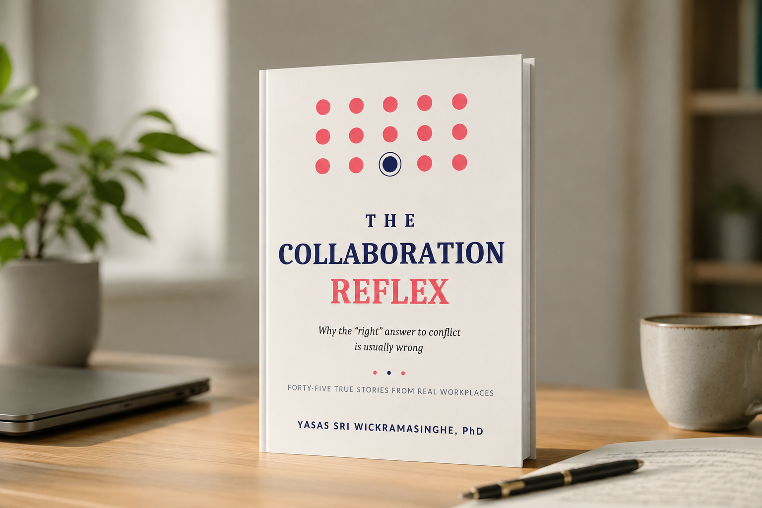 Book cover: The Collaboration Reflex — Why the ‘right’ answer to conflict is usually wrong, by Yasas Sri Wickramasinghe, PhD
